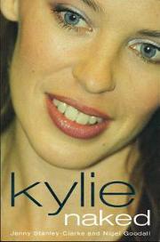 Kylie Naked - Stanley-Clarke, Jenny and Goodall, Nigel