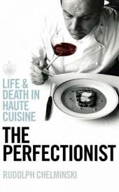 The Perfectionist - Did France's Obsession with Food Kill its Most Famous Chef? - Chelminski, Rudolph