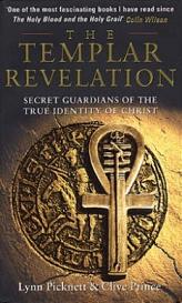 The Templar Revelation - Secret Guardians of the True Identity of Christ - Picknett, Lynn and Prince, Clive