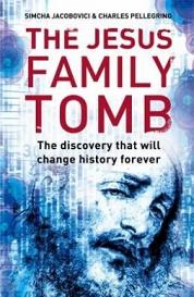 The Jesus Family Tomb - The Discovery that will Change History Forever