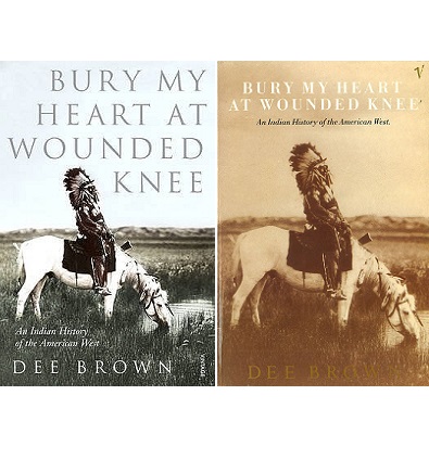Bury My Heart at Wounded Knee - An Indian History of the American West - Brown, Dee