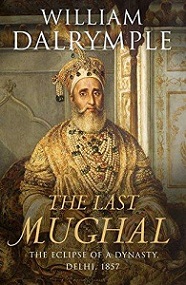 The Last Mughal - The Fall of a Dynasty, Delhi, 1857