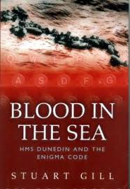 Blood in the Sea - HMS Dunedin and the Enigma Code