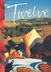 Twelve - A Tuscan Cook Book - Kiros, Tessa