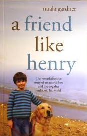 A Friend Like Henry - The Remarkable True Story of an Autistic Boy and the Dog that Unlocked his World - Gardner, Nuala