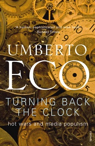 Turning Back the Clock - Hot Wars and Media Populism - Eco, Umberto
