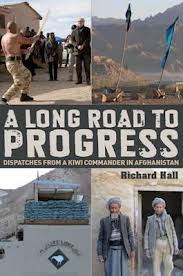 A Long Road to Progress - Dispatches from a Kiwi Commander in Afghanistan