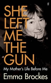She Left Me the Gun - My Mother's Life Before Me