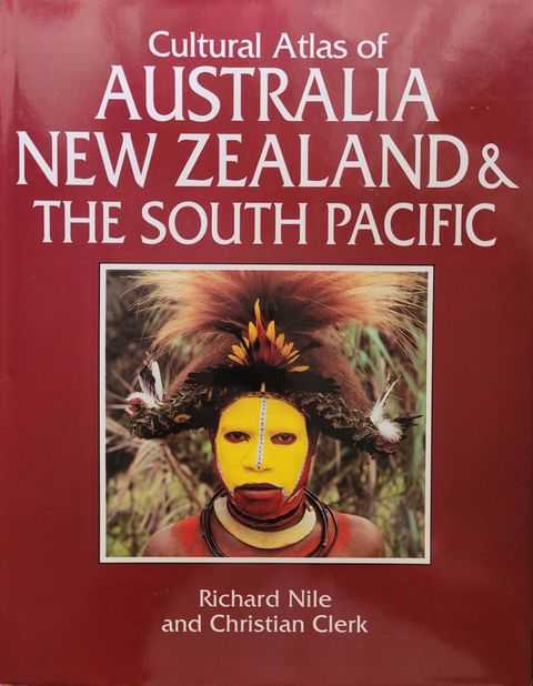 Cultural Atlas of Australia, New Zealand and the South Pacific - Nile, Richard and Clerk, Christian