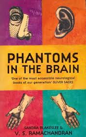 Phantoms in the Brain - Blakeslee, Sandra and Ramachandran, V. S.