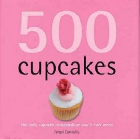 500 Cupcakes - The Only Cupcake Compendium You'll Ever Need