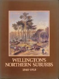 Wellington's Northern Suburbs 1840-1918