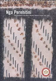 Nga Perehitini - The Presidents of the Maori Women's Welfare League 1951-2001 - Byron, Isolde