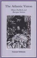 The Atlantic Vision - Olaus Rudbeck and Baroque Science - Eriksson, Gunnar