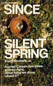 Since Silent Spring - Rachel Carson has been proved right. What have we done about it?