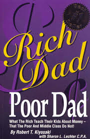 Rich Dad, Poor Dad - What the Rich Teach Their Kids About Money that the Poor and Middle Class Do Not! - Kiyosaki, Robert T.