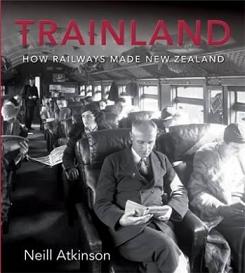 Trainland - How Railways Made New Zealand