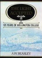 The Light Accepted - 125 Years of Wellington College