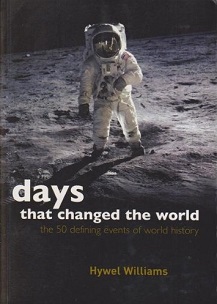 Days that Changed the World - The 50 Defining Events of World History - Williams, Hywel