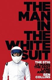 The Man in the White Suit - The Stig, Le Mans, the Fast Lane and Me