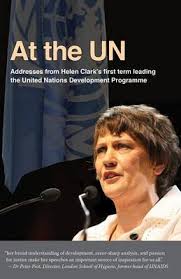 At the UN - Addresses from Helen Clark's First Term Leading the United Nations Development Programme