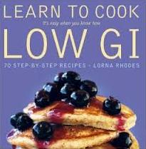 Learn to Cook Low GI - It's Easy When you Know How - 70 Step-by-Step Recipes