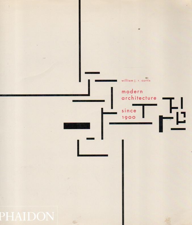 Modern Architecture Since 1900 - Curtis, William J.R. and Phaidon