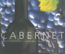 Cabernet - A Photographic Journey from Vine to Wine