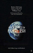 The Story of English - McCrum, Robert and MacNeil, Robert and Cran, William