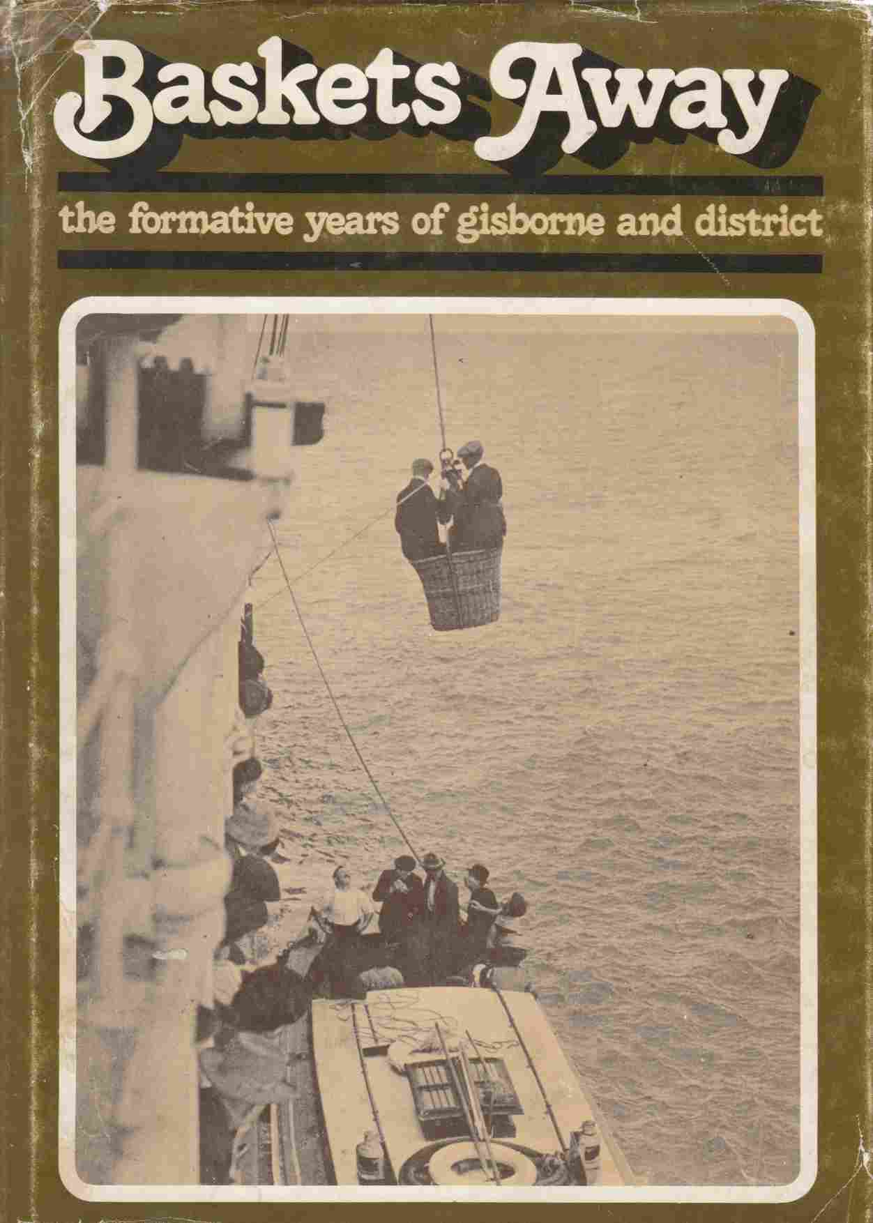 Baskets Away - The Formative Years of Gisborne and District - Gillies Iain