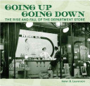 Going Up, Going Down - The Rise and Fall of the Department Store - Laurenson, Helen B.