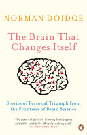 The Brain that Changes Itself - Stories of Personal Triumph from the Frontiers of Brain Science - Doidge, Norman