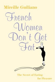 French Women Don't Get Fat - The Secret of Eating for Pleasure