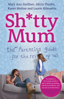 Shitty Mum - The Parenting Guide for the Rest of Us