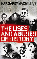 The Uses and Abuses of History - MacMillan, Margaret