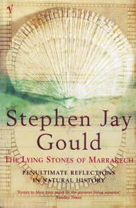 The Lying Stones of Marrakech - Penultimate Reflections in Natural History - Gould, Stephen Jay