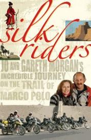 Silk Riders - Jo and Gareth Morgan's Incredible Journey on the Trail of Marco Polo - Morgan, Jo and Gareth