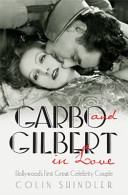 Garbo and Gilbert in Love - Hollywood's First Great Celebrity Couple