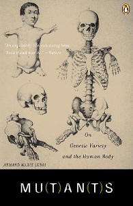 Mutants - On the Form, Varieties and Errors of the Human Body - Leroi, Armand Marie