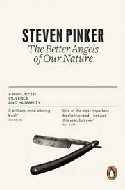 The Better Angels of Our Nature - A History of Violence and Humanity - Pinker, Steven