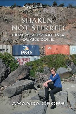 Shaken, Not Stirred - Family Survival in a Quake Zone - Cropp, Amanda
