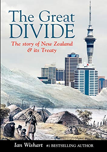 The Great Divide - The Story of New Zealand and its Treaty - Wishart, Ian