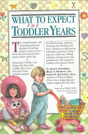What to Expect - The Toddler Years - Eisenberg, Arlene and Murkoff, Heidi E. and Hathaway, Sandee E.
