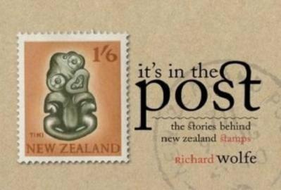It's In the Post - The Stories Behind New Zealand Stamps - Wolfe, Richard