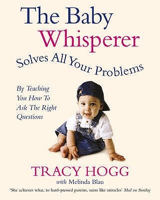 The Baby Whisperer - Solves All Your Problems - By Teaching You How to Ask the Right Questions