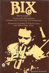 Bix - Man and Legend - The Life of Bix Beiderbecke Complete with Chronology and Discography - Sudhalter, Richard M. and Evans, Philip R. with Dean-Myatt, William