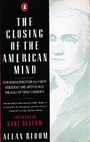 The Closing of the American Mind - How Higher Education has Failed Democracy and Impoverished the Souls of Today's Students