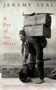 A Fez of the Heart - Travels around Turkey in Search of a Hat