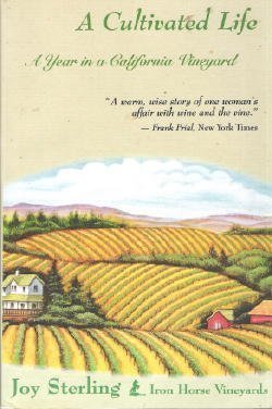 A Cultivated Life - A Year in a California Vineyard, Vintage 1991 - Sterling, Joy