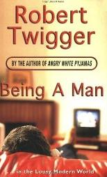 Being a Man - Twigger, Robert